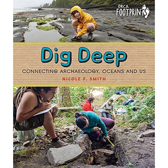 Pre-Owned Dig Deep: Connecting Archaeology, Oceans and Us (Hardcover) 1459826086 9781459826083