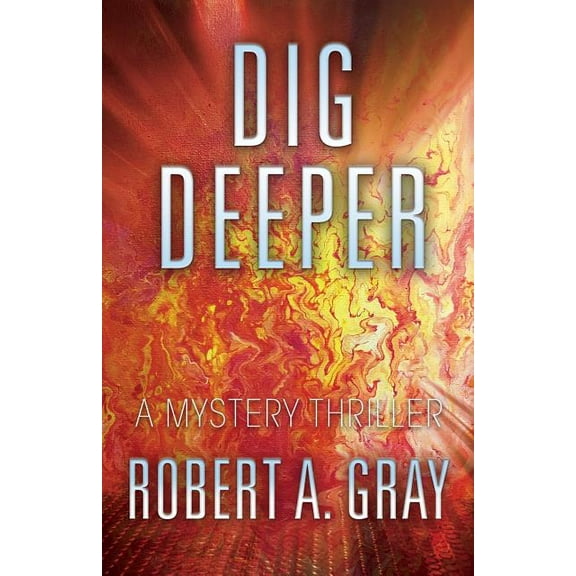 Dig Deeper: A Mystery Thriller, (Paperback)