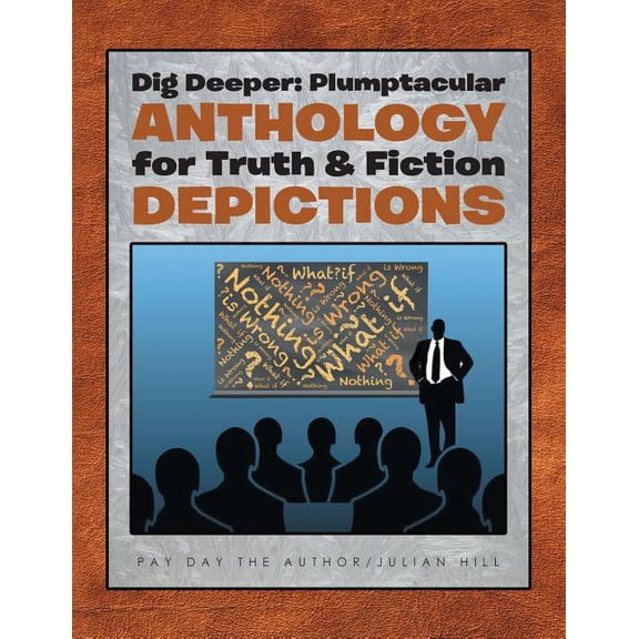 Dig Deeper : Plumptacular Anthology for Truth & Fiction Depictions