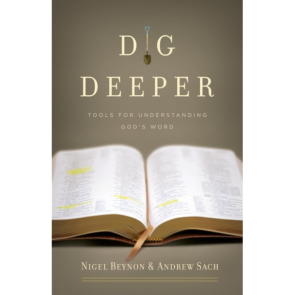 Dig Deeper: Tools for Understanding God's Word, (Paperback)
