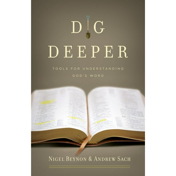 Dig Deeper: Tools for Understanding God's Word, (Paperback)