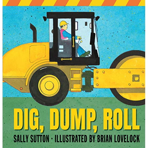 Pre-Owned Dig, Dump, Roll: (A Rhyming Construction Book with Trucks, Steam Rollers, Machines, and Noisy Vehicles for Babies, Toddlers, Preschoolers, and Kids Ag (Board book) 1536209023 9781536209020