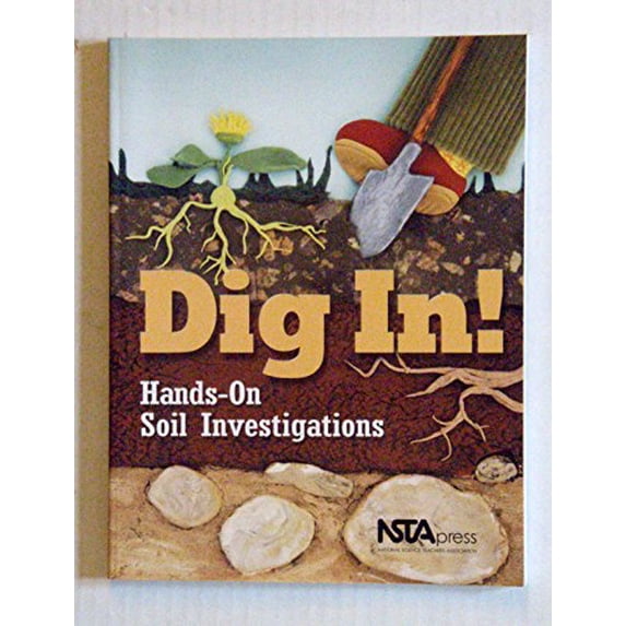 Pre-Owned Dig In! Hands-On Soil Investigations (Paperback) 0873551893 9780873551892