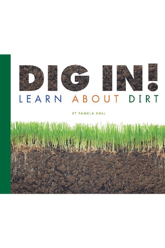 Pre-Owned Dig In!: Learn About Dirt (Science Definitions) (Unknown) 1602535078 9781602535077