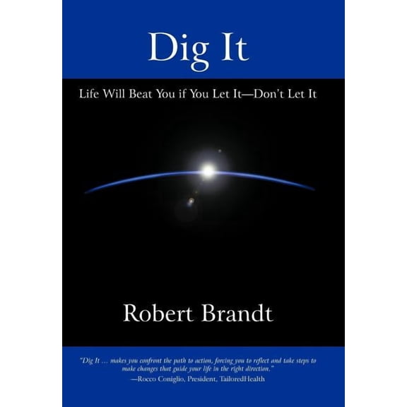 Dig It: Life Will Beat You if You Let It-Don't Let It (Hardcover)