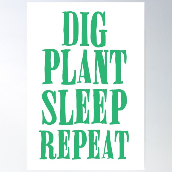 Dig Plant Sleep Repeat Poster Wall Art, Modern Wall Decor For Living Room Bedroom, 12x18 UNFRAMED