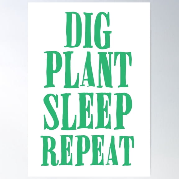 Dig Plant Sleep Repeat Poster Wall Art, Modern Wall Decor For Living Room Bedroom, 8x12 UNFRAMED