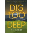 thumbnail image 1 of Dig Too Deep (Paperback), 1 of 1