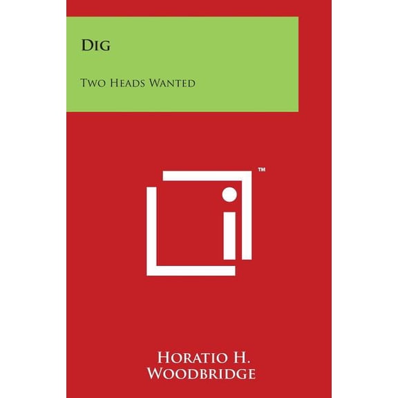Dig : Two Heads Wanted