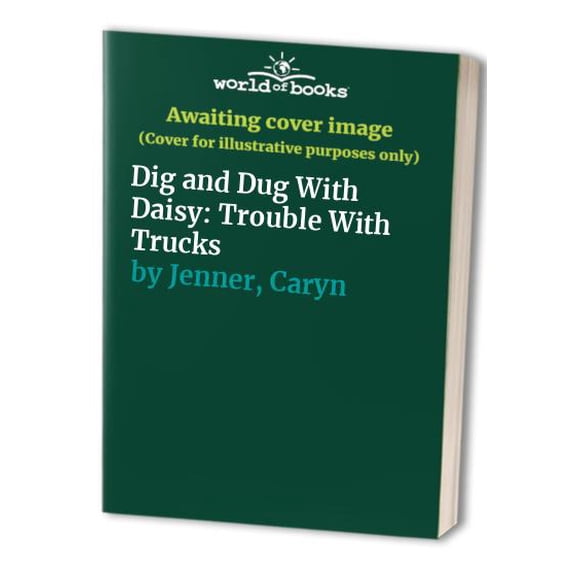 Pre-Owned Dig and Dug With Daisy: Trouble With Trucks (Hardcover) 0789411075 9780789411075
