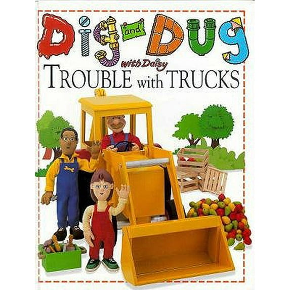 Pre-Owned Dig and Dug With Daisy: Trouble With Trucks (Hardcover) 0789411075 9780789411075