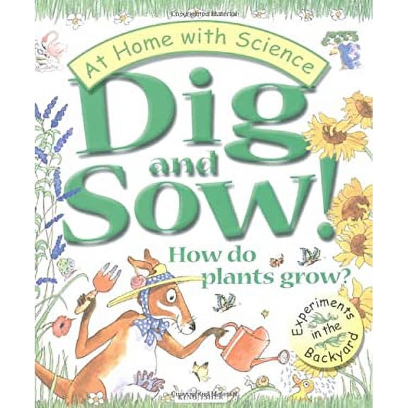 Pre-Owned Dig and Sow! How Do Plants Grow?: Experiments in the Garden (At Home With Science) (Hardcover) 0753452456 9780753452455