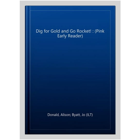 Dig for Gold and Go Rocket! : (Pink Early Reader)