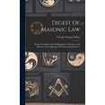 thumbnail image 1 of Digest Of Masonic Law: Being A Complete Code Of Regulations, Decisions, And Opinions, Upon Questions Of Masonic Jurisprudence (Hardcover), 1 of 6