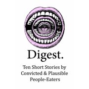 Digest Ten Short Stories by Convicted & Plausible People-Eaters, Paperback