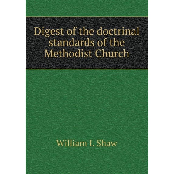 Digest of the doctrinal standards of the Methodist Church (Paperback)