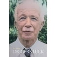thumbnail image 1 of Digger's Luck: The Autobiography of an Octogenarian, (Paperback), 1 of 1