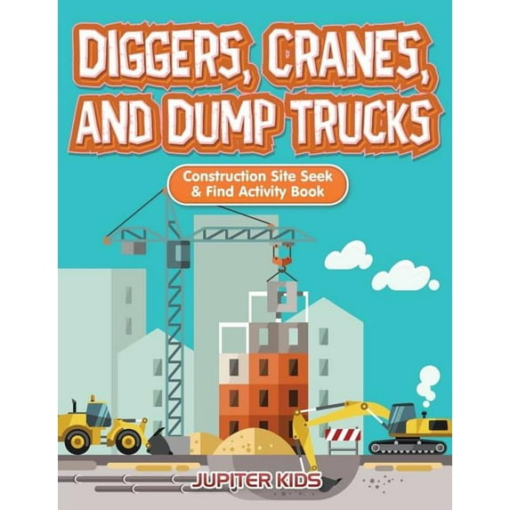 Diggers, Cranes, and Dump Trucks: Construction Site Seek & Find Activity Book, (Paperback)