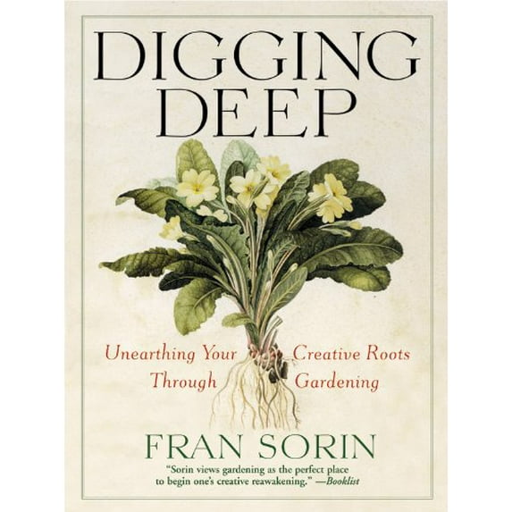 Pre-Owned Digging Deep: Unearthing Your Creative Roots Through Gardening (Paperback) 0446694029 9780446694025