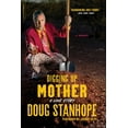 thumbnail image 1 of Digging Up Mother: A Love Story, (Paperback), 1 of 1