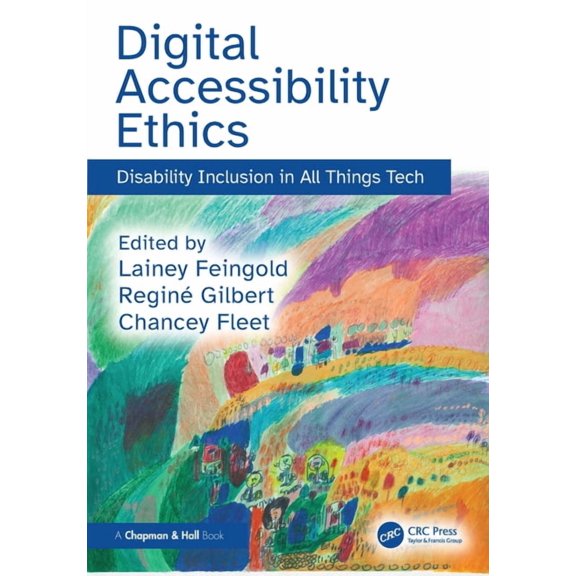 Digital Accessibility Ethics: Disability Inclusion in All Things Tech, (Hardcover)