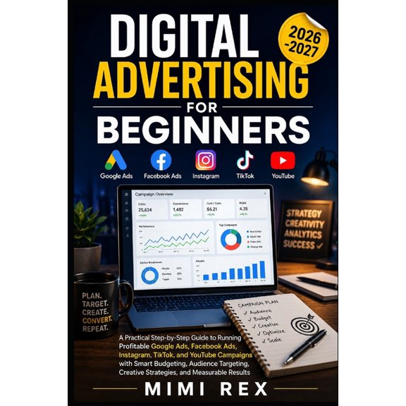 Digital Advertising for Beginners: A Practical Step-by-Step Guide to Running Profitable Google Ads, Facebook Ads, Instag, (Paperback)
