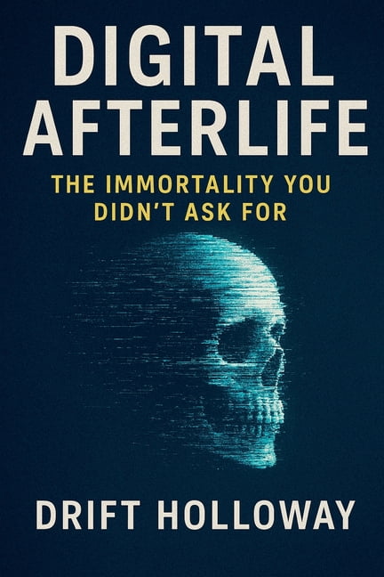 Digital Afterlife: The Immortality You Didn't Ask For, (Paperback)