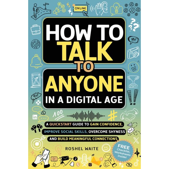 In a Digital Age How to Talk to Anyone in a Digital Age: A Quickstart Guide to Gain Confidence, Improve Social Skills, Overcome Shyness a, Book 2, (Paperback)