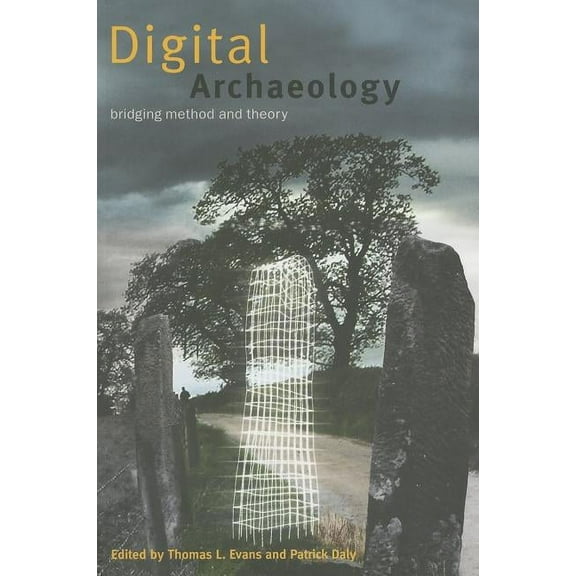 Digital Archaeology: Bridging Method and Theory, (Paperback)