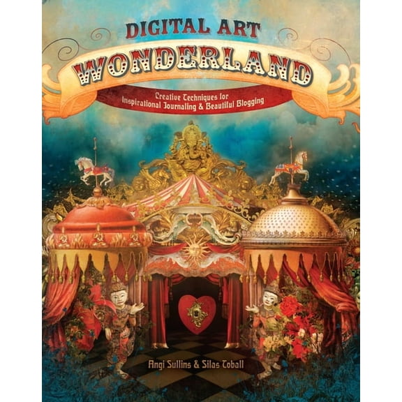 Digital Art Wonderland: Creative Techniques for Inspirational Journaling & Beautiful Blogging (Other)