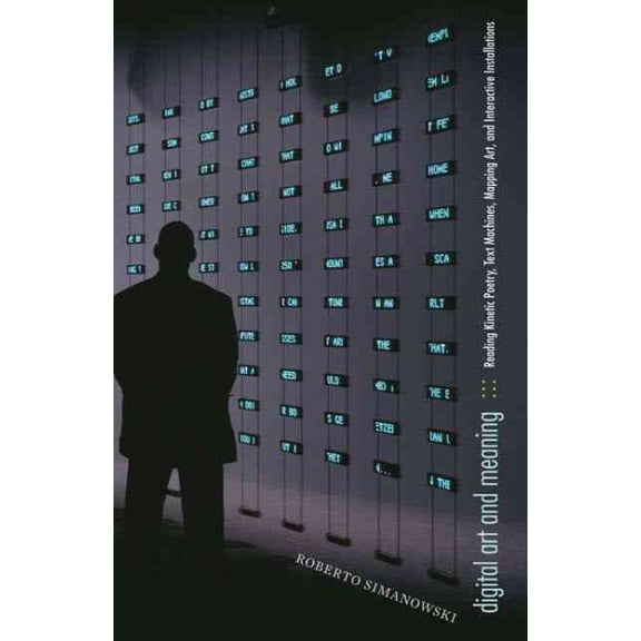 Pre-Owned Digital Art and Meaning: Reading Kinetic Poetry, Text Machines, Mapping Art, and Interactive Installations: 35 (Electronic Mediations) Paperback