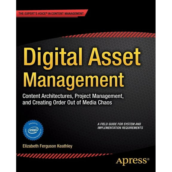 Digital Asset Management: Content Architectures, Project Management, and Creating Order Out of Media Chaos, (Paperback)