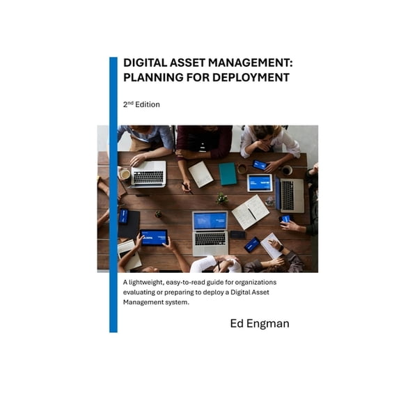 Digital Asset Management: Planning for Deployment: Second Edition, (Paperback)