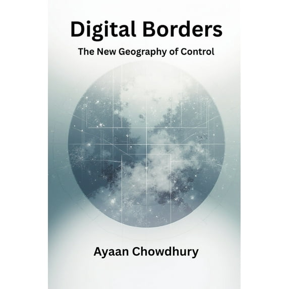 Digital Borders: The New Geography of Control, (Paperback)