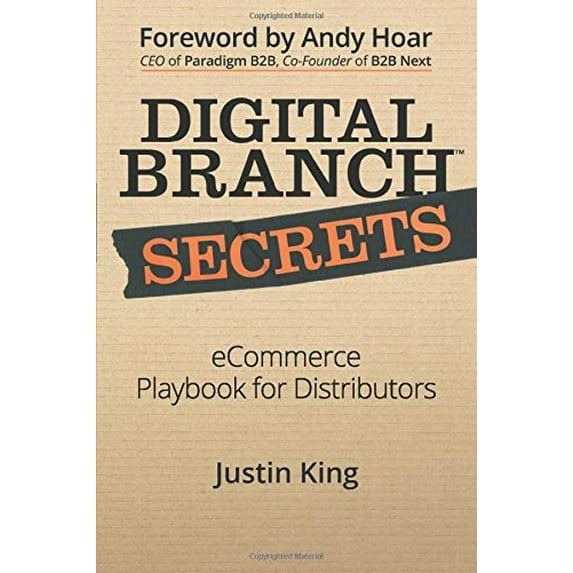 Pre-Owned Digital Branch Secrets: eCommerce Playbook for Distributors (Paperback) 0692174346 9780692174340