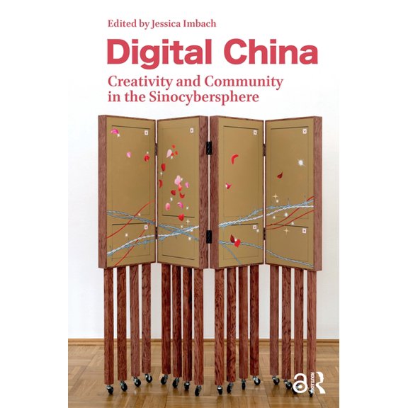 Digital China: Creativity and Community in the Sinocybersphere, (Paperback)