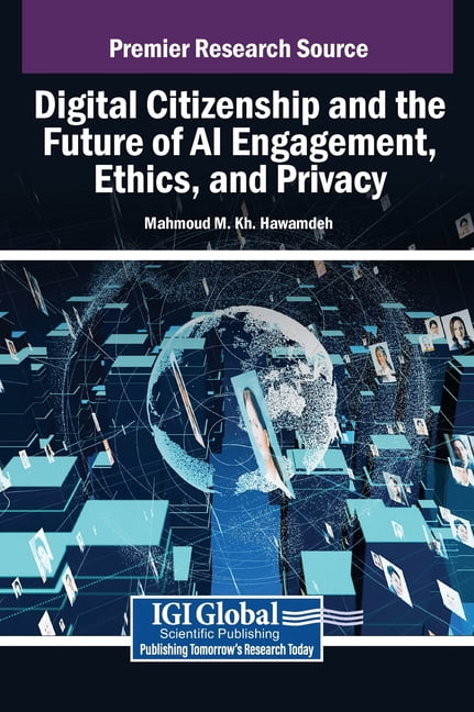 Digital Citizenship and the Future of AI Engagement, Ethics, and ...