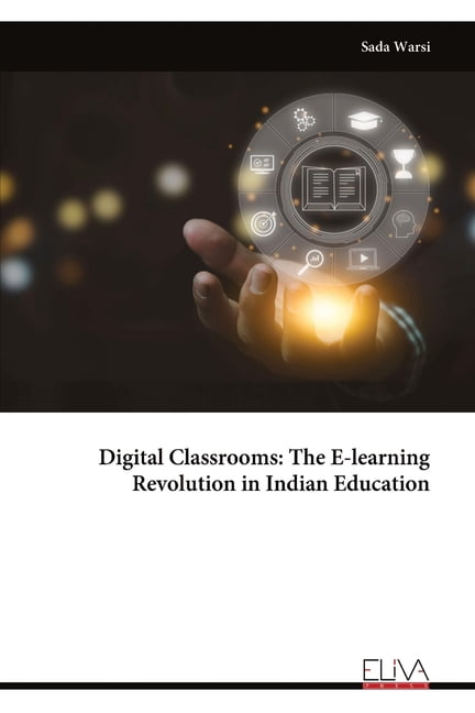 Digital Classrooms: The E-learning Revolution in Indian Education, (Paperback)