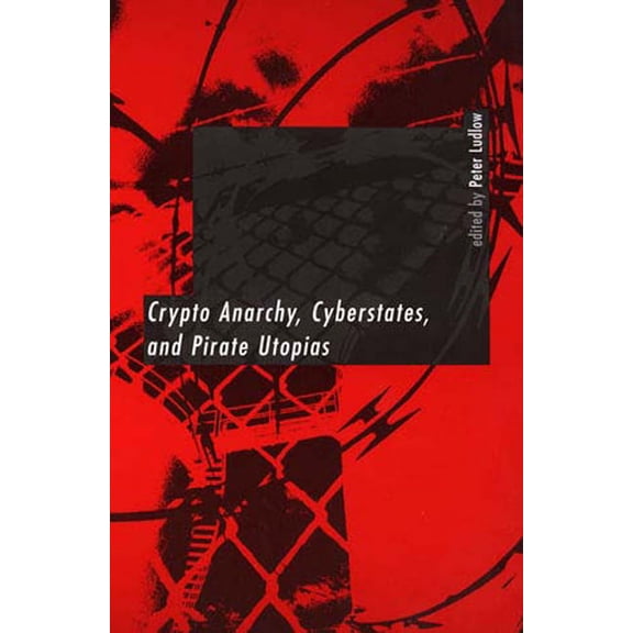 Digital Communication Crypto Anarchy, Cyberstates, and Pirate Utopias, (Paperback)