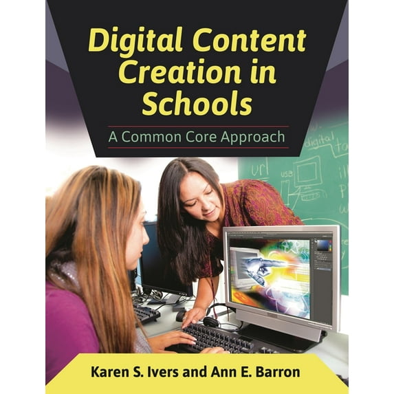 Digital Content Creation in Schools: A Common Core Approach, (Paperback)