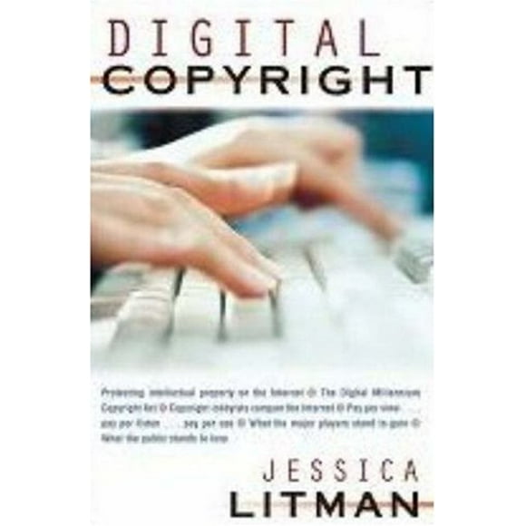 Pre-Owned Digital Copyright : Protecting Intellectual Property on the Internet, the Digital Millennium Copyright ACT, Copyright Lobbyists Conquer the Internet, Pay per View... Pay 9781591024200 Used