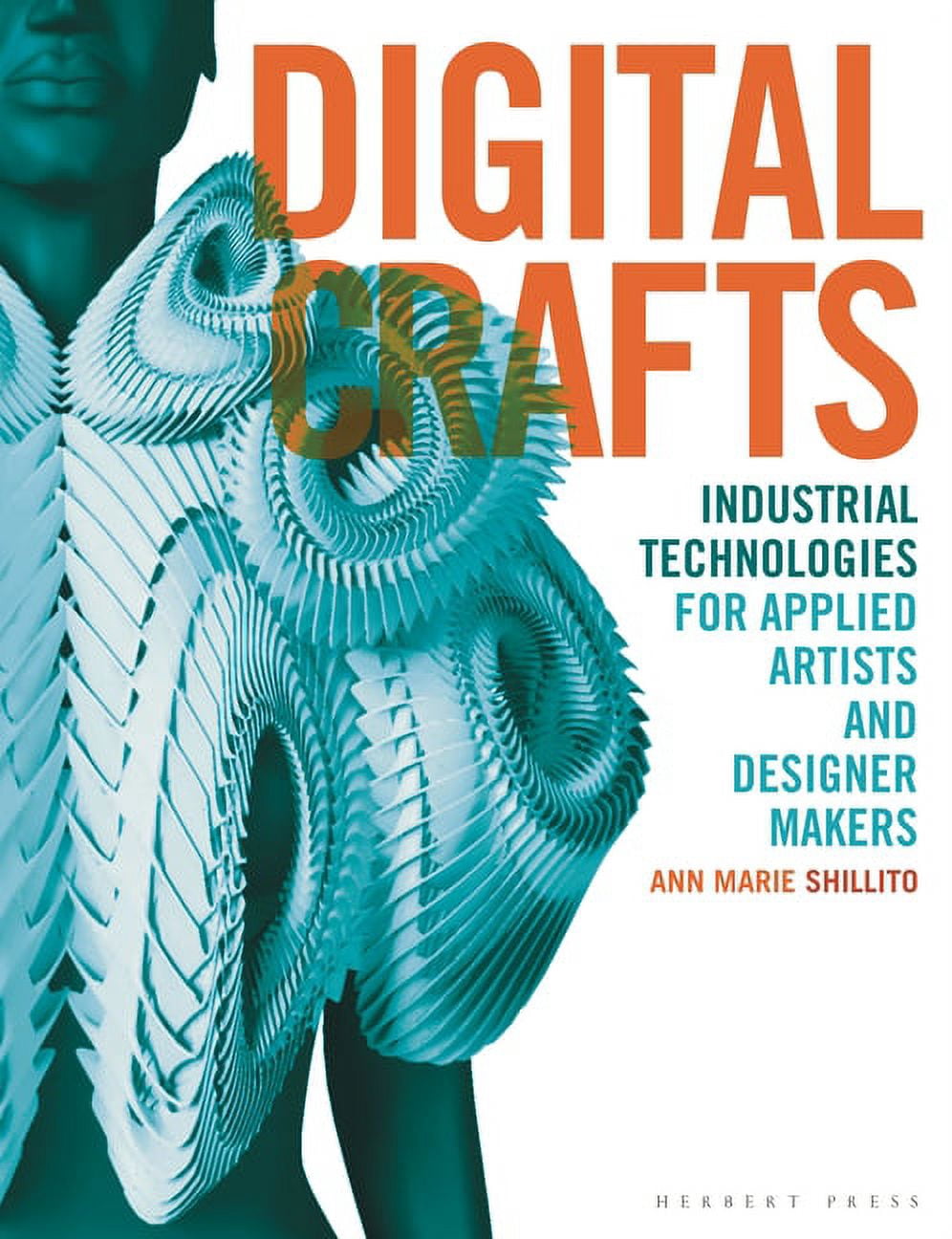 Digital Crafts : Industrial Technologies for Applied Artists and ...