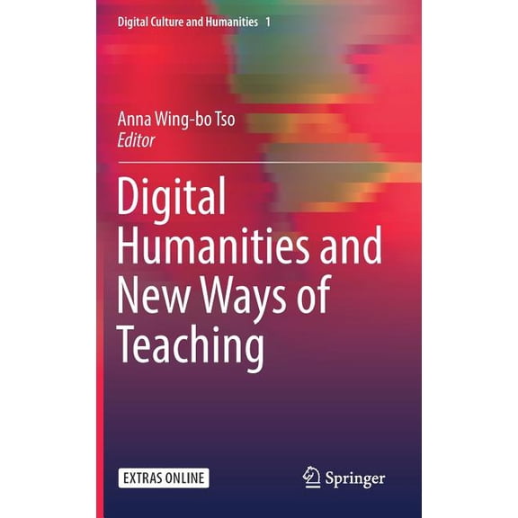 Digital Culture and Humanities Digital Humanities and New Ways of Teaching, Book 1, (Hardcover)