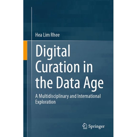 Digital Curation in the Data Age: A Multidisciplinary and International Exploration, (Paperback)