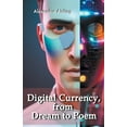 thumbnail image 1 of Digital Currency, from Dream to Poem, (Paperback), 1 of 1