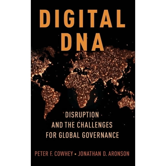 Digital DNA: Disruption and the Challenges for Global Governance, (Hardcover)