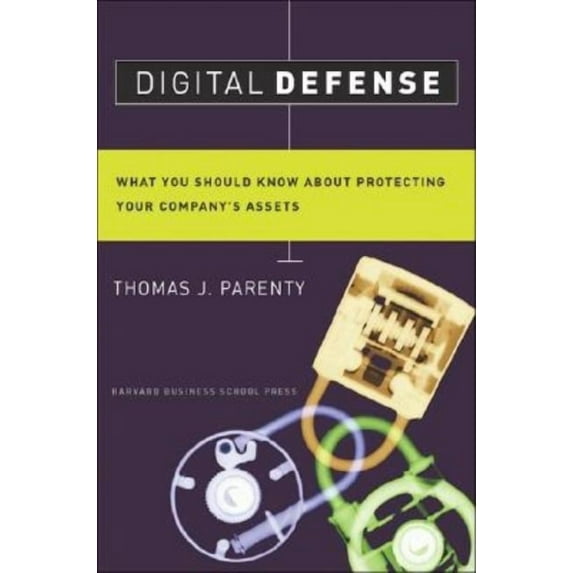 Digital Defense: What You Should Know about Protecting Your Company's Assets, (Hardcover)
