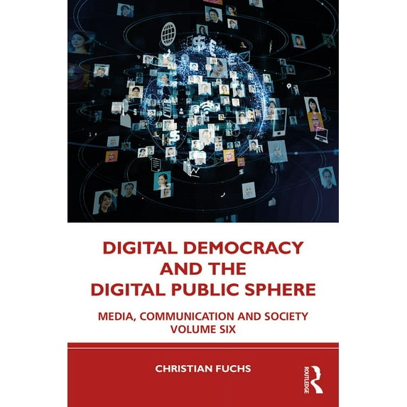 Digital Democracy and the Digital Public Sphere: Media, Communication and Society Volume Six, (Paperback)
