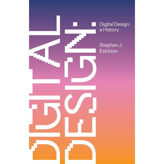Digital Design: A History, (Hardcover)