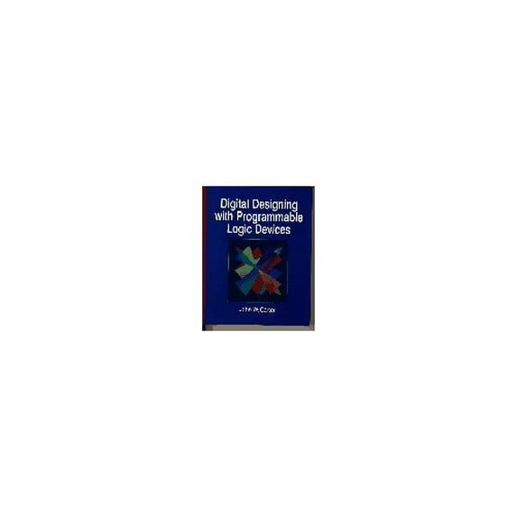 Pre-Owned Digital Designing with Programmable Logic Devices (Hardcover) 0133737217 9780133737219